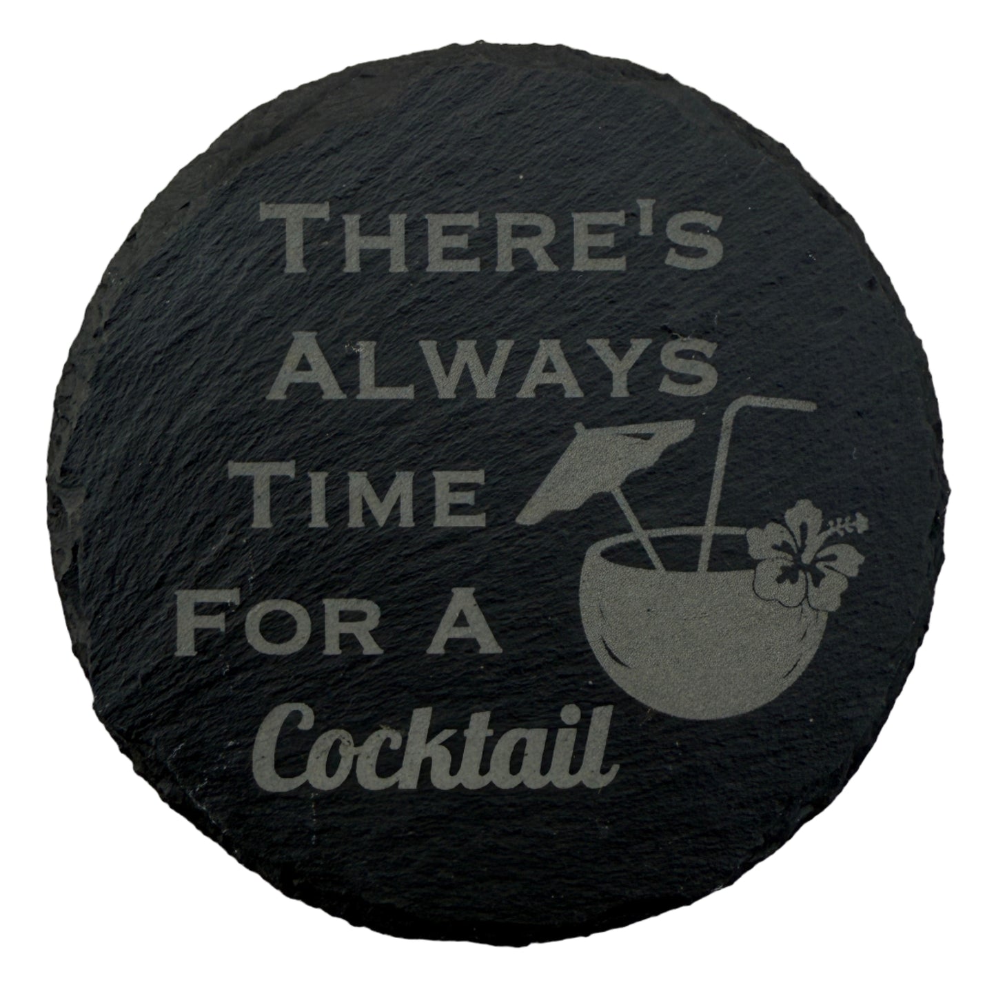 There's Always Time For A Cocktail Slate Coaster