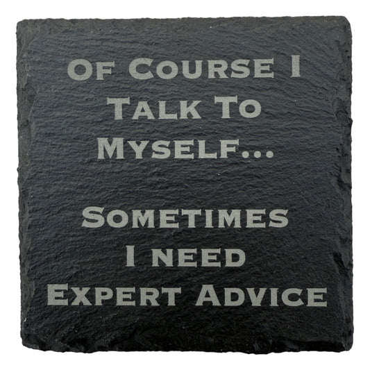 Of Course I Talk To Myself Slate Coaster